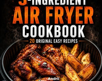5-Ingredient Air Fryer Cookbook | 20 Easy Recipes | Beginner Air Fryer Guide |  Digital Download | Budget Cooking | Quick Dinners