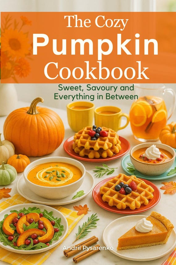 The Cozy Pumpkin Cookbook: Sweet, Savory, and Everything in