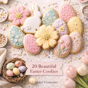 May include: An assortment of beautifully decorated Easter cookies in pastel colors, including egg and flower shapes, and a white bunny. The image includes the text "20 Beautiful Easter Cookies" and the author's name.