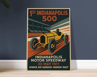 May include: Vintage poster art for the 1st Indianapolis 500 race, featuring a yellow race car. The poster includes the text "Indianapolis Motor Speedway 30 May 1911" and the winner's name, Ray Harroun.