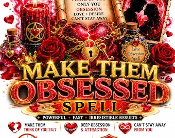 May include: A digitally enhanced image with a romantic theme. It features a large, gold-lettered "MAKE THEM OBSESSED SPELL" title, surrounded by hearts, roses, and spell-related items. The image includes text such as "Love Obsession Spell" and "Make Them Think of You 24/7."
