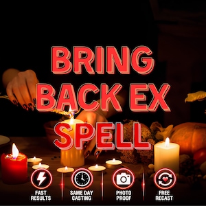 May include: A digital graphic featuring the text BRING BACK EX SPELL in bold red letters. Below, four circular icons display a lightning bolt, a clock, a camera, and a heart symbol with the text FAST RESULTS, SAME DAY CASTING, PHOTO PROOF, and FREE RECAST.