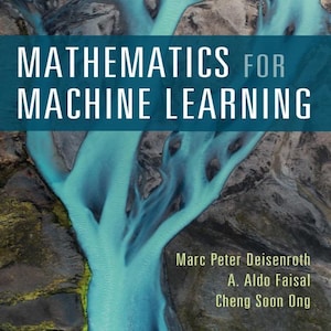 Może przedstawiać: Okładka książki Mathematics for Machine Learning autorstwa Marca Petera Deisenrotha, A. Aldo Faisala i Chenga Soona Onga przedstawia widok z lotu ptaka na jasnoturkusową rzekę lodowcową płynącą przez ciemny, teksturowany, skalisty teren.