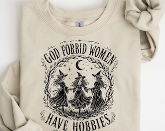 Witchy God Forbid Women Have Hobbies Sweatshirt Vintage Halloween Tee for Spooky Season