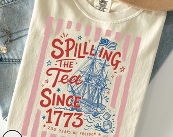 Comfort Colors Spilling Tea Since 1773 Boston Tea Party Shirt