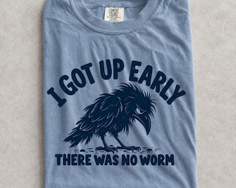 Me levanté temprano y no había gusanos (Camiseta), Camiseta divertida de cuervo, Camiseta Comfort Colors, Camiseta de pájaro gruñón, Regalo sarcástico para amantes de las aves