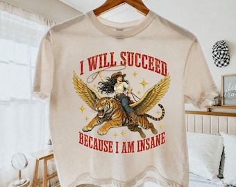 Ich werde Erfolg haben, ich bin verrückt – Comfort Colors® Boxy T-Shirt, unny Feminist Cowgirl Cropped Tee, Damen Retro Tiger T-Shirt, Zitate zur Selbstfürsorge