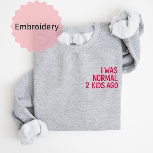 Broderad tröja - Jag var normal för 2 barn sedan - Rolig mammatröjapresent - Mom Life-tröja - Premium statement-tröja unisex