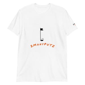 2ManyPUTZ - Short-Sleeve Unisex T-Shirt