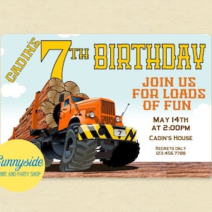 May include: A birthday invitation featuring a cartoon illustration of a yellow and orange logging truck carrying logs. The text on the invitation reads "Cadin's 7th Birthday Join Us For Loads Of Fun May 14th At 2:00PM Cadin's House Regrets Only 123.456.7788".