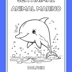 May include: Black and white line drawing of a dolphin leaping out of the water. The image includes the text "SEA ANIMAL ANIMAL MARINO" at the top and "DOLPHIN DELFIN" at the bottom. Bubbles and water details are also included.
