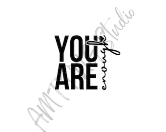 You Are Enough – Digital PNG File