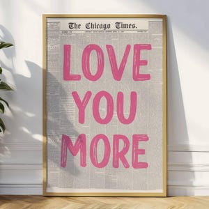 Love You More Newspaper Print Poster, Trendy Wall Art, Retro Bedroom Poster, Chic Apartment Aesthetic, Printable Wall Art Typography Poster