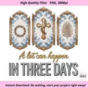 Peut inclure: Trois images encadrées avec des symboles religieux : une couronne d'épines, une croix et une feuille de palmier. Les cadres ont une bordure dorée et un fond floral bleu. Le texte dit : « A lot can happen in three days ».