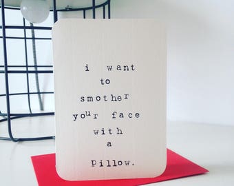 Mardy Mabel Card: i want to smother your face with a pillow.