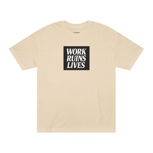 Funny Work Ruins Lives Unisex Classic Tee, Sarcastic Graphic Tee, Humorous T-Shirt, Casual Top, Office Joke Shirt