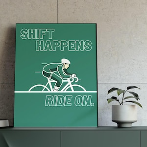 SHIFT HAPPENS, Ride on - Funny Cycling Poster, Minimalist Bike Wall Art, Gift for Cyclists, Modern Sport Print for Home or Office, UNFRAMED