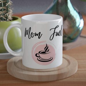 Funny Mom Mug Mom Fuel Coffee Cup Motherhood Gift for Coffee Lovers Gift for New Moms Mom Life Mug Cute Coffee Mug for Moms