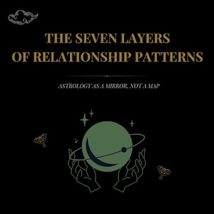 May include: A black book cover titled THE SEVEN LAYERS OF RELATIONSHIP PATTERNS, with the subtitle ASTROLOGY AS A MIRROR, NOT A MAP. The design features a green planet with a ring held by line-art hands, surrounded by moths and clouds.