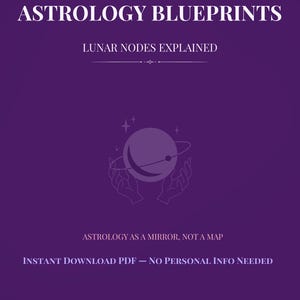 May include: A purple graphic with white text that reads "ASTROLOGY BLUEPRINTS" and "LUNAR NODES EXPLAINED." Below is an illustration of a planet with hands and the text "ASTROLOGY AS A MIRROR, NOT A MAP." The bottom text reads "INSTANT DOWNLOAD PDF - NO PERSONAL INFO NEEDED."
