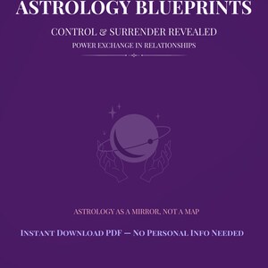 May include: A purple graphic with white text that reads "ASTROLOGY BLUEPRINTS" and "CONTROL & SURRENDER REVEALED". The image includes a celestial illustration and the text "ASTROLOGY AS A MIRROR, NOT A MAP". It is an instant download PDF.