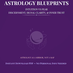 May include: A purple graphic with the title "ASTROLOGY BLUEPRINTS" in white text. The image includes the phrases "INTUITION VS FEAR", "DISCERNMENT, SIGNAL CLARITY, & INNER TRUST", and "ASTROLOGY AS A MIRROR, NOT A MAP". The image also states "INSTANT DOWNLOAD PDF - NO PERSONAL INFO NEEDED".