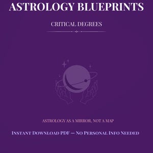 May include: A purple graphic with white text that reads "ASTROLOGY BLUEPRINTS" and "CRITICAL DEGREES." Below is an illustration of a planet and hands. The text "ASTROLOGY AS A MIRROR, NOT A MAP" and "INSTANT DOWNLOAD PDF - NO PERSONAL INFO NEEDED" are also present.