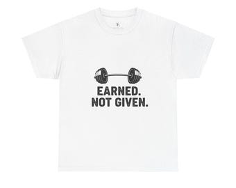 Earned. Not Given. Barbell T-Shirt | Fitness Workout Gym Tee