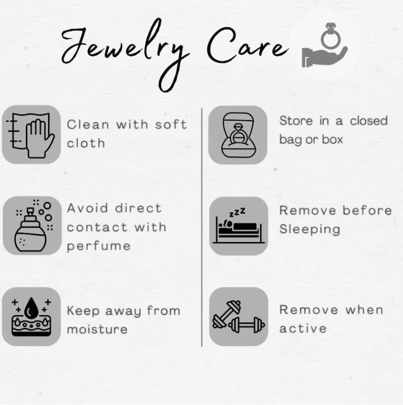 May include: An informational graphic titled Jewelry Care featuring six icons and text instructions: Clean with soft cloth, Store in a closed bag or box, Avoid direct contact with perfume, Remove before Sleeping, Keep away from moisture, and Remove when active.