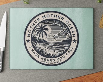 Mother Ocean Glass Cutting Board, Jimmy Buffett Song Lyric, Navy Ocean Kitchen Accessory, Gift for Chef, Beach House Decor, Buffett Fan Gift