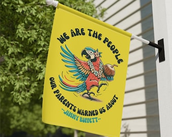 We are the People House Flag, Jimmy Buffett Quote Home Decor, Gift for Buffett Fan, Beach House Banner, Parrothead Parrot Head Yellow