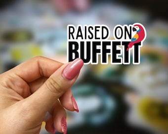 Raised On Buffett, Jimmy Buffett Vinyl Sticker, Parrothead Decal, Gift for Buffett Fan, Parrot Head Sticker, Jimmy Buffett Music Lover Gift
