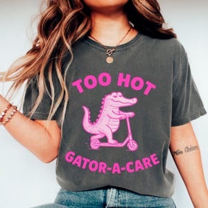 Comfort Colors , Funny Alligator T-Shirt, Pink Retro Alligator Shirt, , Florida Swamp Vibes Gift, Retro Crocodile, Too Hot Gator-A-Care Tee