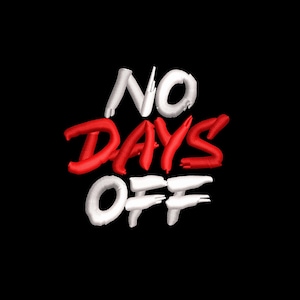 Puede incluir: Fondo negro con las palabras "NO DAYS OFF" en una fuente 3D y abultada. Las palabras "NO" y "OFF" son blancas, mientras que "DAYS" es roja. El texto está centrado y ocupa la mayor parte de la imagen.