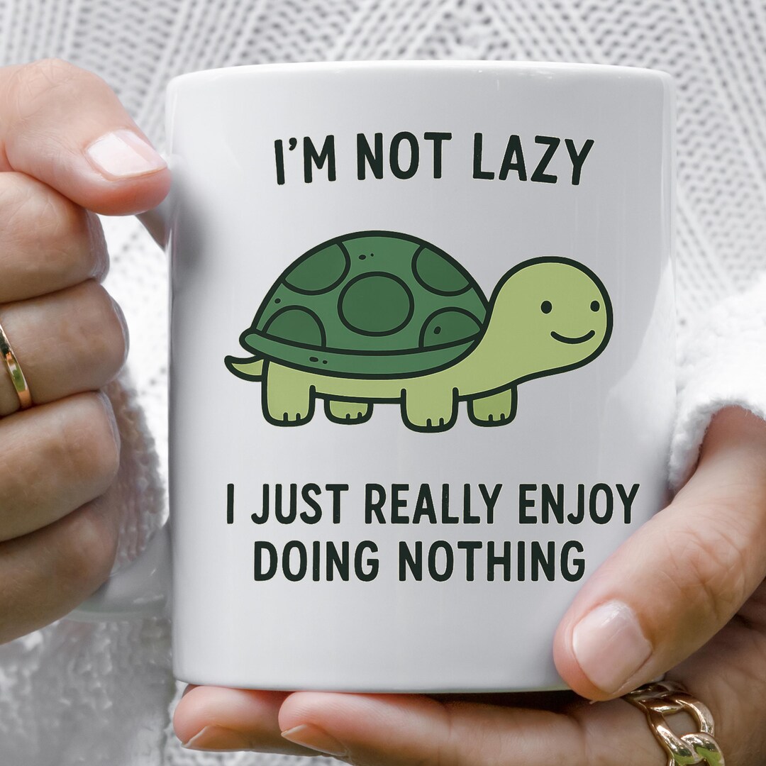 Turtle Do Nothing Cute Turtle Mug, I'm Not Lazy I Just Enjoy Doing Nothing, Funny Animal ...