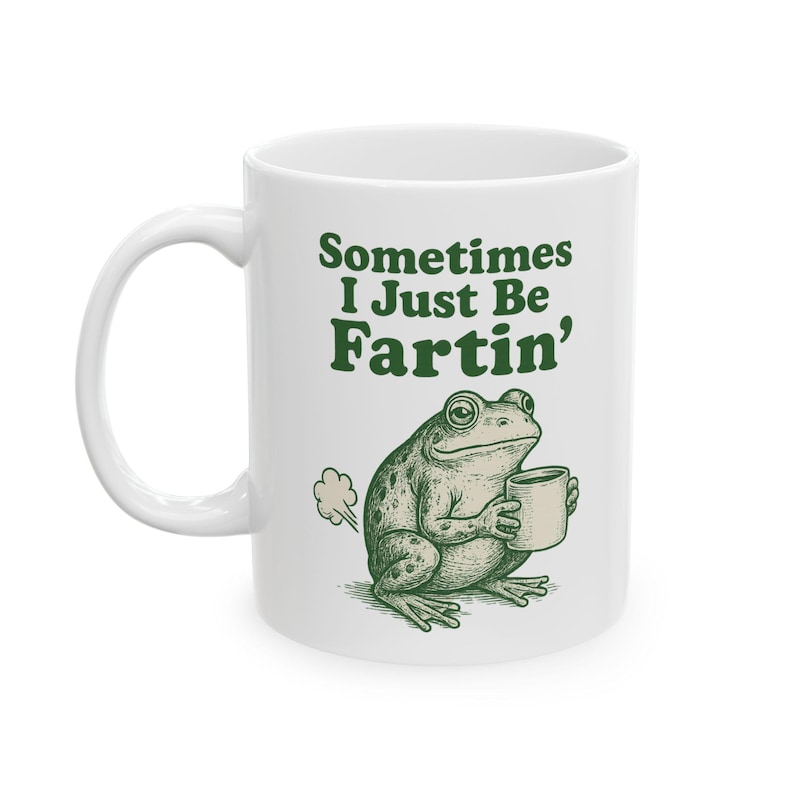 Sometimes I Just Be Fartin Mug, Funny Frog Coffee Cup, Meme Gag Gift, Weirdcore Drinkware, Quirky Frog Mug, Unhinged Humor Tea Cup image 2
