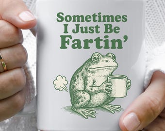 Manchmal bin ich nur Fartin Becher, lustiger Frosch Kaffeetasse, Meme Gag Geschenk, Weirdcore Trinkgeschirr, schrulliger Frosch Becher, verrückte Humor Teetasse