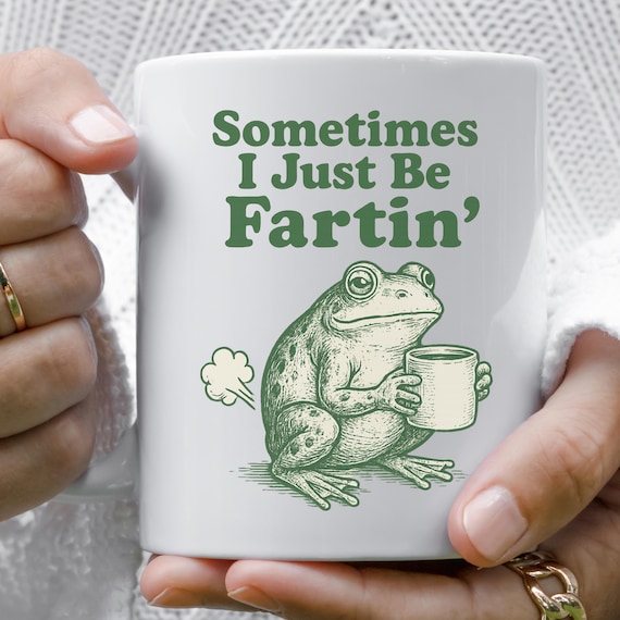 Sometimes I Just Be Fartin Mug, Funny Frog Coffee Cup, Meme Gag Gift, Weirdcore Drinkware, Quirky Frog Mug, Unhinged Humor Tea Cup