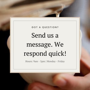 May include: A beige-colored square with the text "GOT A QUESTION? Send us a message. We respond quick! Hours: 9am - 5pm | Monday - Friday." The image shows a person holding a white mug.