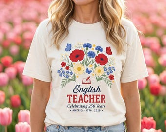 Camiseta del 250 aniversario, camiseta para profesor de inglés, regalo para celebrar los 250 años de Estados Unidos (1776-2026), estampado floral patriótico de flores silvestres, Comfort Colors 1717