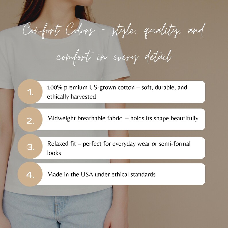 May include: A person wearing a white t-shirt. The image includes text that reads "Comfort Colors - style, quality, and comfort in every detail." Additional text highlights features like premium US-grown cotton and ethical standards.