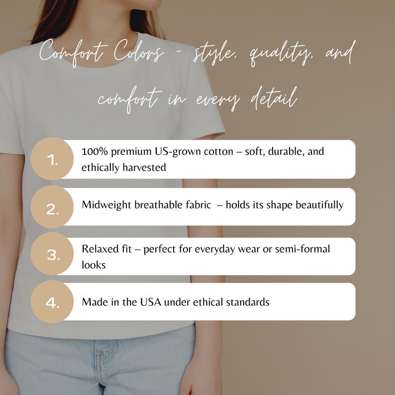 May include: A person wearing a white t-shirt. The image includes text that reads "Comfort Colors - style, quality, and comfort in every detail." Additional text highlights features like premium US-grown cotton and ethical standards.