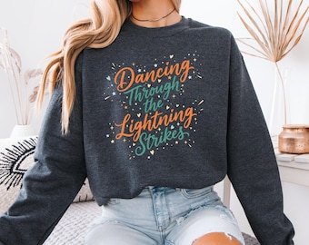 Dancing Through The Lightning Strikes Sweatshirt, Country Music Lyric Pullover, Opal Western Concert Crewneck, Cozy Graphic Tour Outfit Look