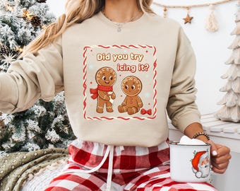 Did You Try Icing It Gingerbread Christmas Sweatshirt, Funny Cookie Pun Holiday Pullover, Cozy Festive Baking Gift Graphic Top, PT Humor Tee