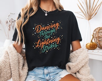 Comfort Colors Dancing Through The Lightning Strikes Shirt, Country Music Inspired Tee, Opalite Lyric Graphic Top, Western Concert Outfit