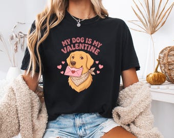 Camiseta "Mi perro es mi San Valentín", camiseta de Golden Retriever para San Valentín, gráfico de amor de cachorro, regalo para mamá perruna, camiseta unisex de colores cómodos, amante de las mascotas