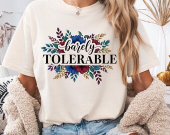 Barley Tolerable, Pride And Prejudice Shirt, Comfort Colors 1717, Floral Quote Graphic Tee, Bookish Humor, Unisex Garment Dyed, Reader Gift