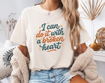 I Can Do It With A Broken Heart Shirt, Funny Heartbreak Quote Tee, Retro Typography Graphic, Comfort Colors Unisex TShirt, Healing Era Vibes