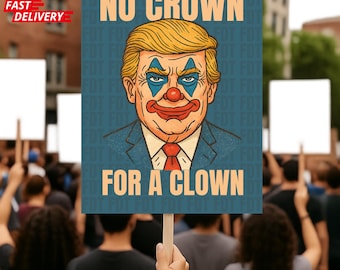 No Crown for a Clown Anti Trump 18"-24" Protest Sign, No Kings Sign, Anti Trump Rally Sign, Political Activist Sign, Resist Fascism Poster