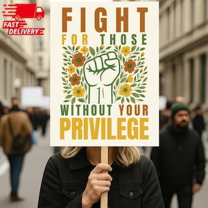 Fight For Those Without Your Privilege Protest Sign 18"-24", Political Rally Sign, Anti-Trump Resistance Sign, Resist Fascism Protest Poster